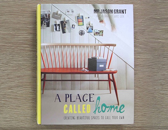 A Place Called Home by stylist Mr Jason Grant | More Design Books on the RSD Blog. www.rsdesigns.com.au/blog/